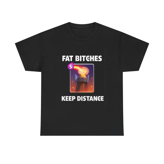 FAT BITCHES KEEP DISTANCE